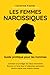 Les femmes narcissiques. Gu...