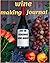 wine making journal: for your homemade wine recipes and methods