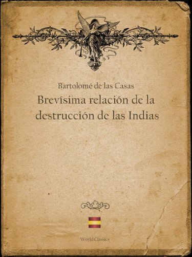 Brevísima relación de la destrucción de las Indias (Spanish Edition)