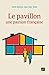 Le pavillon, une passion fr...