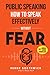 Public Speaking How To Speak Effectively Without Fear: The Secret To Highly Effective Speaking & Presentation Skills In Personal, Sales & Business Communication & How To Develop Self Confidence