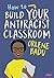 How to Build Your Antiracist Classroom