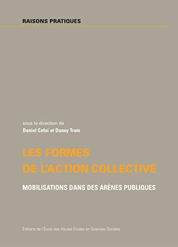Les formes de l’action collective: Mobilisations dans des arènes publiques (Raisons pratiques) (French Edition)