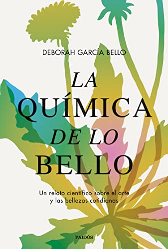 La química de lo bello: Un relato científico sobre el arte y las bellezas cotidianas (Kindle Edition)