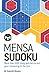 Mensa Sudoku: Put your logical reasoning to the test with more than 200 tricky puzzles to solve