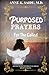 Purposed Prayers for the Called: Effectively Hosting the Presence of God Through Worship and Prayers