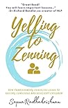 Yelling To Zenning: How Transforming Ourselves Leads To Raising Conscious And Resilient Children Book cover for Yelling To Zenning: How Transforming Ourselves Leads To Raising Conscious And Resilient Children