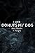 I Like Donuts My Dog and Ma...