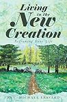 Living in the New Creation by Rev. Michael Lessard