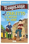 Fuoriclasse. Carletto e il mistero del derby