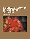 The Medallic History of England to the Revolution