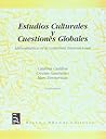 Estudios culturales y cuestiones globales : Latinoamerica en la coyuntura transnacional (Spanish Edition)