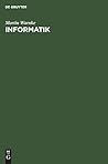 Informatik: Elementare Einführung in Entwurf, Analyse und maschinelle Verarbeitung von Algorithmen (German Edition)