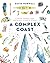 A Complex Coast: A Kayak Journey from Vancouver Island to Alaska