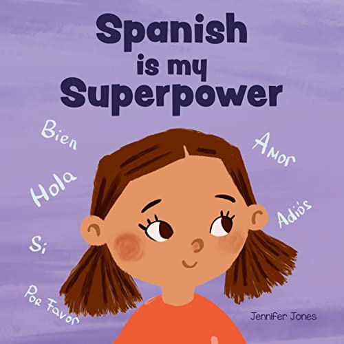 Spanish is My Superpower: A Social Emotional, Rhyming Kid's Book About Being Bilingual Speaking Spanish (Teacher Tools 4)