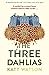 The Three Dahlias by Katy  Watson