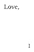 Love, I