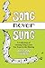 Song Never Sung: A Collection of Unsung Song Lyrics Ten Years in the Making