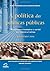 A POLÍTICA DAS POLÍTICAS PÚ...