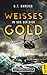 Weißes Gold - Im Sog der Gier by Ute Bareiss