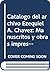 Catálogo del archivo Ezequiel A. Chávez: Manuscritos y obras impresas (Serie Guías y catálogos del Archivo Histórico de la UNAM) (Spanish Edition)