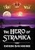 The Hero of Stramica by Carson Zan Hughes The Hero of Stramica by Carson Zan Hughes