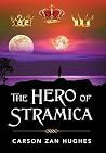 The Hero of Stramica by Carson Zan Hughes