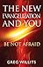 The New Evangelization and You: Be Not Afraid