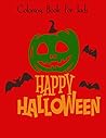 Happy Halloween Coloring Book For Kids: Halloween coloring Book, funny and maybe a little creepy