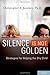 Silence is Not Golden: Stra...