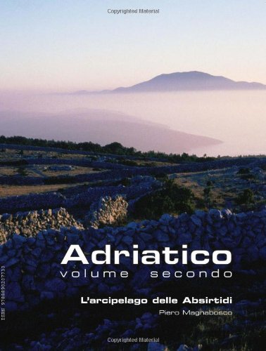 Adriatico vol. 2 - L'arcipelago delle Absirtidi: le isole di Cherso e Lussino (Paperback)