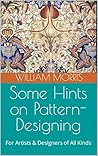 Some Hints on Pattern-Designing: For Artists & Designers of All Kinds Some Hints on Pattern-Designing: For Artists & Designers of All Kinds