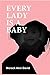 EVERY LADY IS A BABY by Morack Akin-David