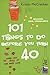 101 Things to do Before You...