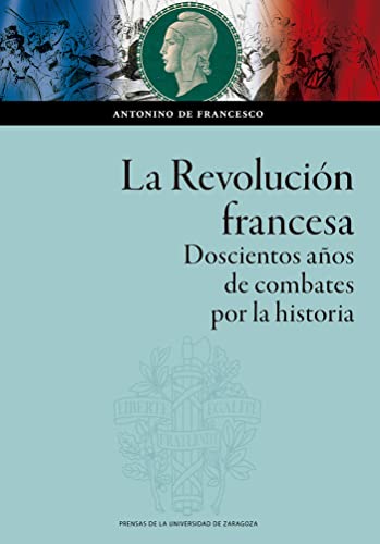 La Revolución francesa: Doscientos años de combates por la historia (Paperback)