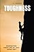 TOUGHNESS: Dominating Your ...