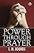 Power Through Prayer by E.M. Bounds