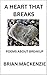 A HEART THAT BREAKS by Brian Mackenzie