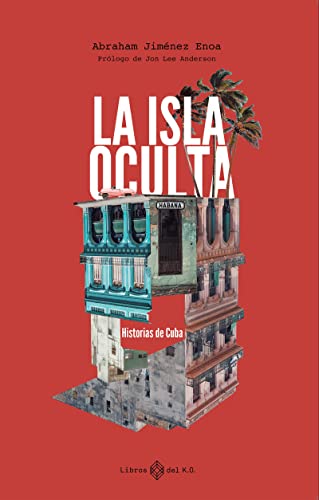 La isla oculta: Historias de Cuba (Spanish Edition)