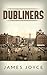 Dubliners: James Joyce (Classics, History, Short Stories, Literature) [Annotated]