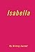 Isabella: My Writing Journal