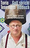 Gott spricht Jiddisch: Mein Jahr unter Ultraorthodoxen