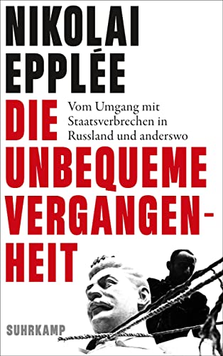 Die unbequeme Vergangenheit: Vom Umgang mit Staatsverbrechen in Russland und anderswo (German Edition)