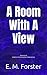 A Room With A View by E. M. Forster Annotated: Experience comfortable reading with this latest edition, featuring larger text and expert editing