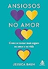 Ansiosos no amor:...