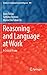 Reasoning and Language at Work: A Critical Essay (Studies in Computational Intelligence, 991)