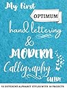My First Optimum Hand Lettering & Modern Calligraphy Guide: The Voguish Master Manual to Penmanship - Learn 10 Different Stunning Lettering with ... Strengthen Exercises, Artwork and Projects