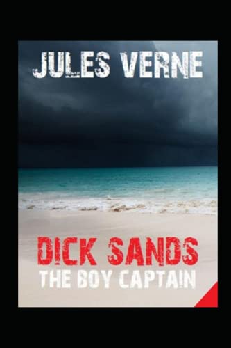 Dick Sands the Boy BY Jules Verne Captain illustrated