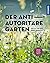 Der antiautoritäre Garten: Gärten, die sich selbst gestalten (German Edition)