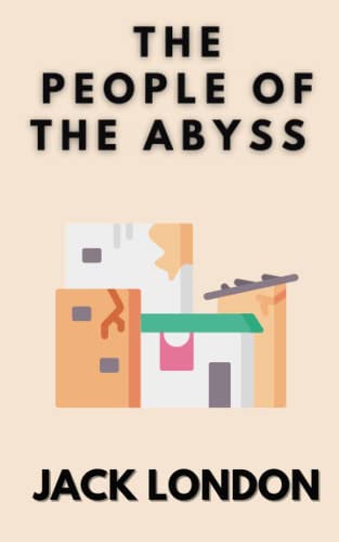The People of the Abyss: A First Hand Account of the Slums of East London